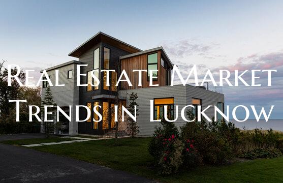 Real Estate Market Trends in Lucknow