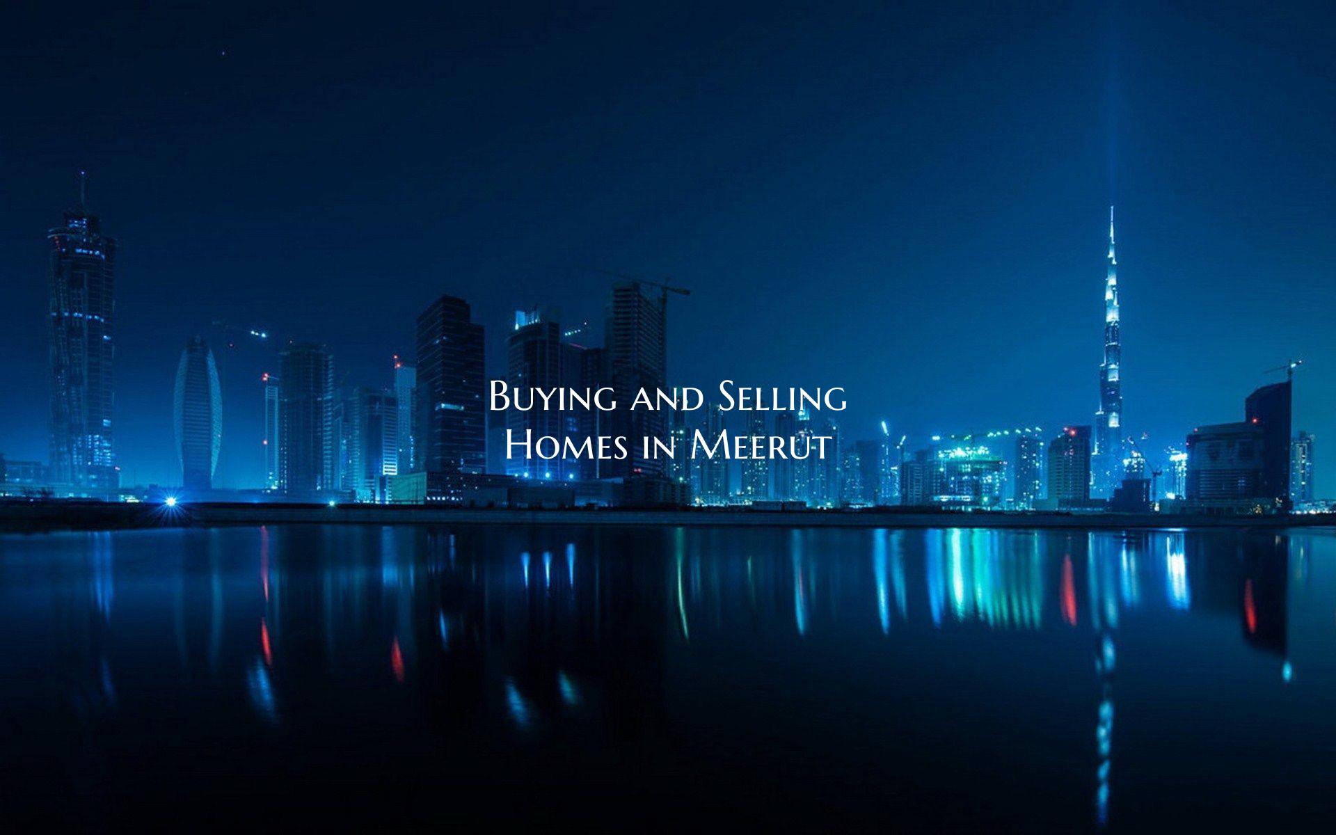 Buying and Selling Homes in Meerut