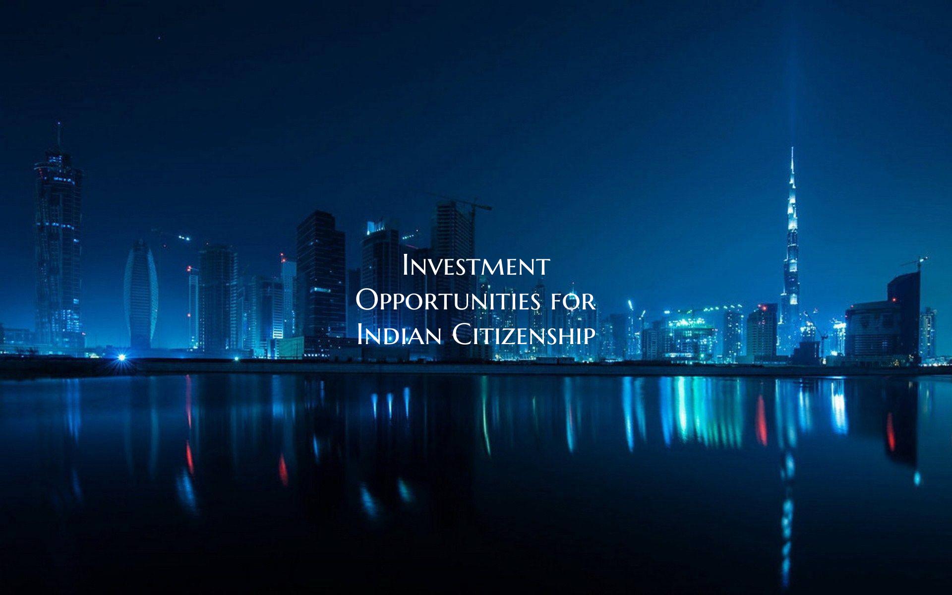 Investment Opportunities for Indian Citizenship